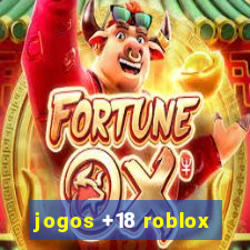 jogos +18 roblox