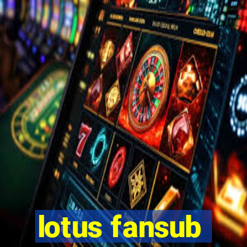 lotus fansub