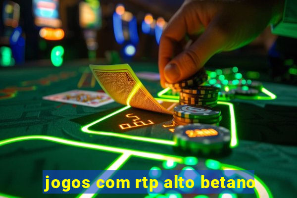 jogos com rtp alto betano