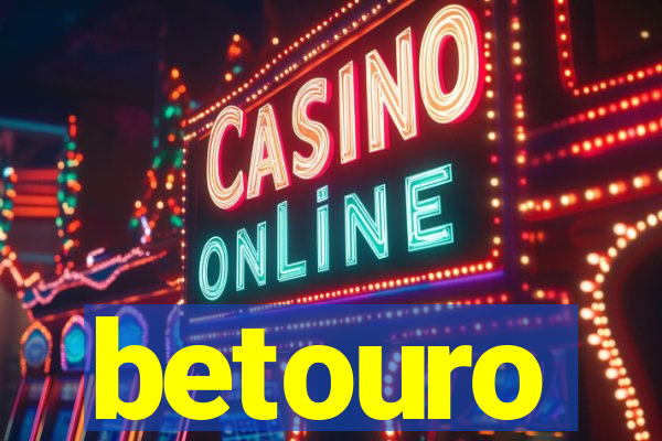 betouro