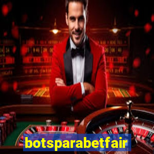 botsparabetfair