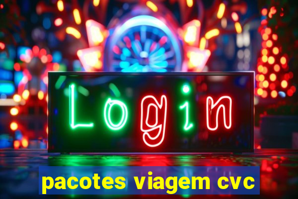 pacotes viagem cvc