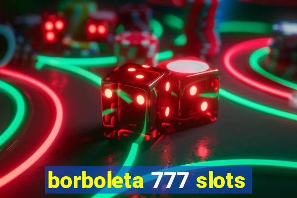 borboleta 777 slots