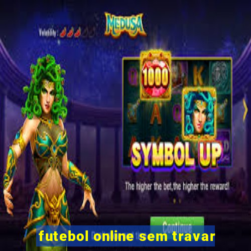 futebol online sem travar