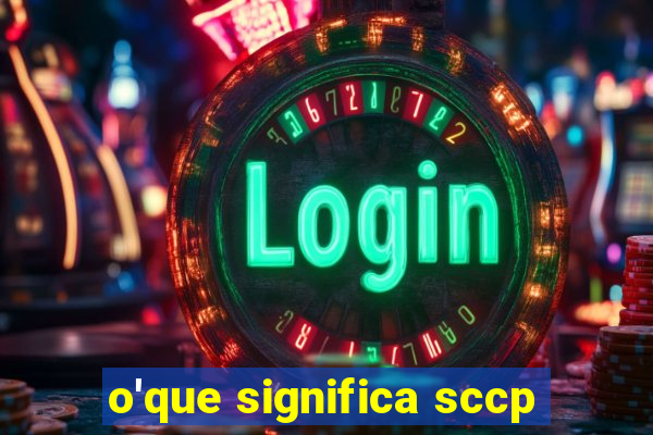 o'que significa sccp