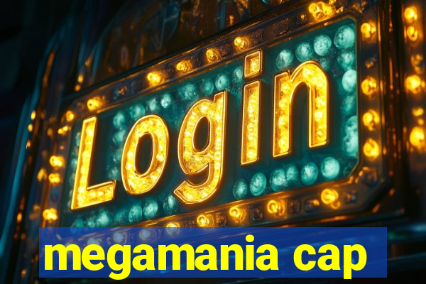 megamania cap