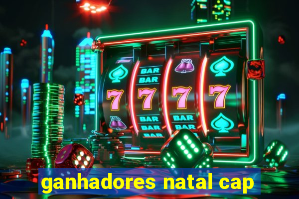 ganhadores natal cap