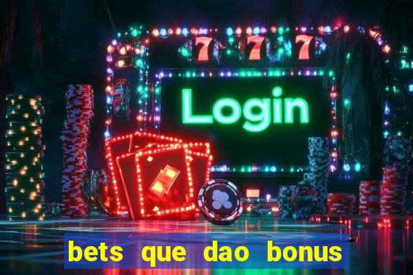 bets que dao bonus no cadastro sem deposito