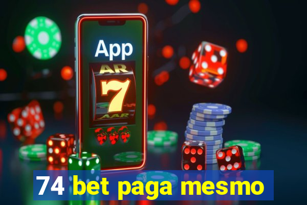 74 bet paga mesmo