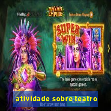 atividade sobre teatro