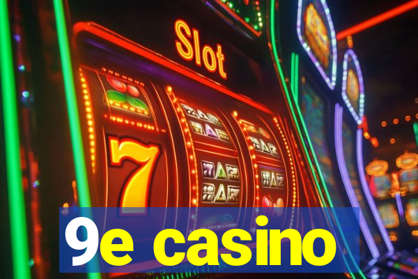 9e casino