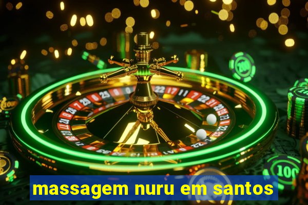 massagem nuru em santos