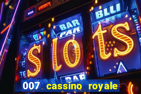 007 cassino royale completo dublado