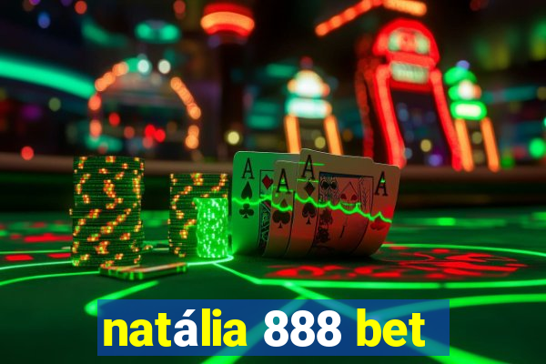 natália 888 bet