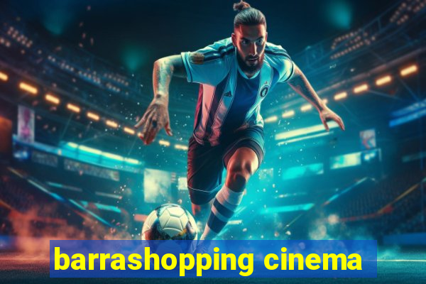 barrashopping cinema