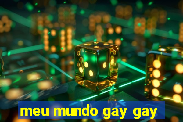 meu mundo gay gay