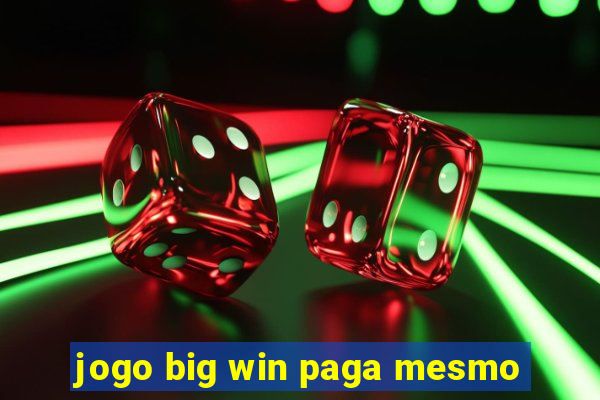 jogo big win paga mesmo