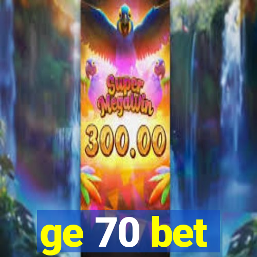 ge 70 bet