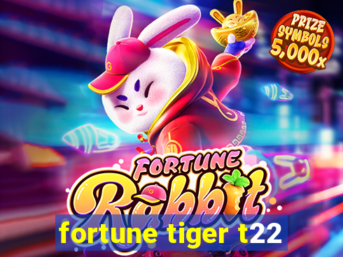 fortune tiger t22