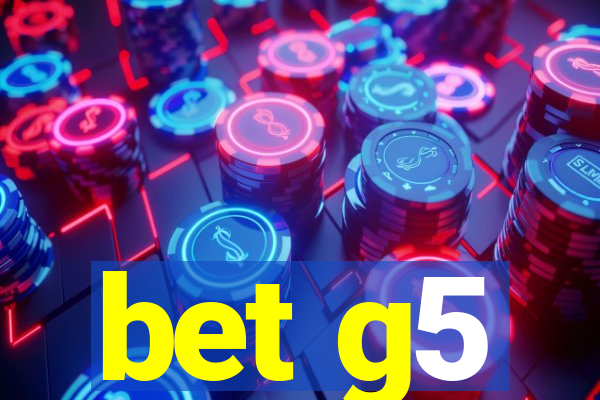 bet g5