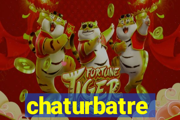 chaturbatre