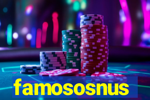 famososnus