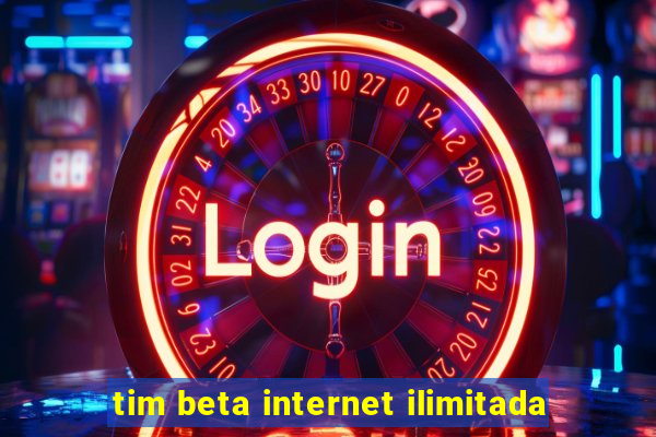 tim beta internet ilimitada