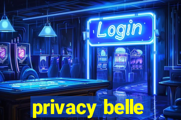 privacy belle