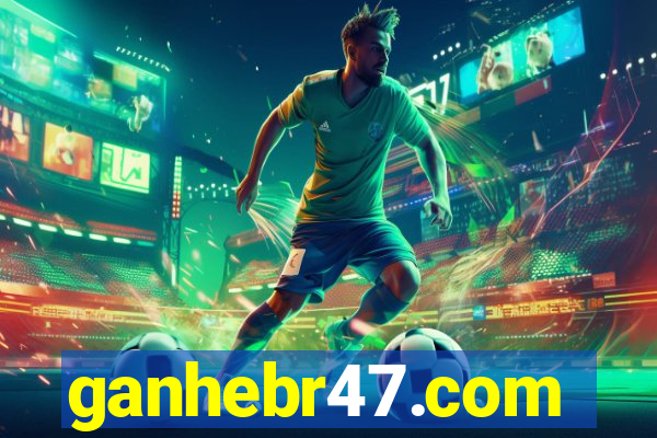 ganhebr47.com